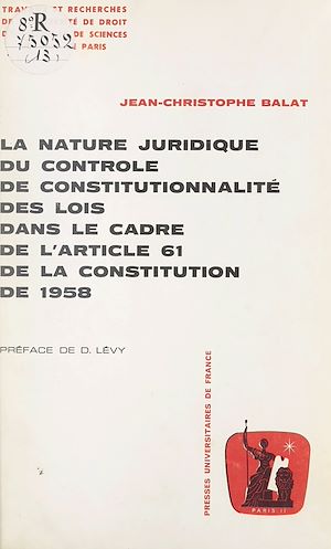 Téléchargez le livre :  La nature juridique du contrôle de constitutionnalité des lois dans le cadre de l'article 61 de la Constitution de 1958