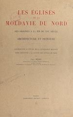 Télécharger le livre :  Les églises de la Moldavie du Nord, des origines à la fin du XVIe siècle