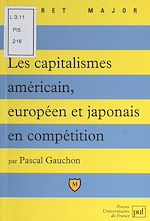 Télécharger le livre :  Les capitalismes américain, européen et japonais en compétition