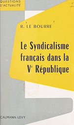 Download this eBook Le syndicalisme français dans la Ve République