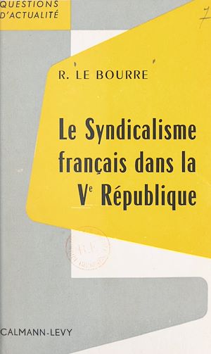 Téléchargez le livre :  Le syndicalisme français dans la Ve République