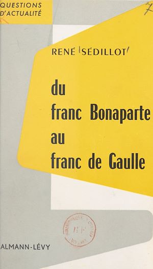 Téléchargez le livre :  Du franc Bonaparte au franc de Gaulle