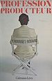 Télécharger le livre :  Profession, producteur