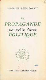 Download this eBook La propagande, nouvelle force politique