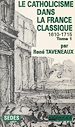 Télécharger le livre :  Le catholicisme dans la France classique, 1610-1715 (1)