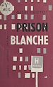 Télécharger le livre :  Prison blanche