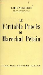 Download this eBook Le véritable procès du Maréchal Pétain