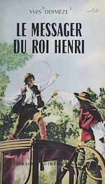 Download this eBook Le messager du roi Henri