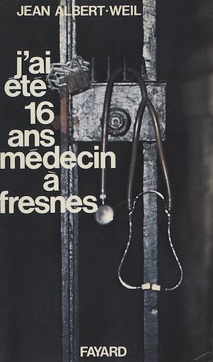 Download the eBook: J'ai été seize ans médecin à Fresnes