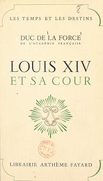 Télécharger le livre :  Louis XIV et sa cour
