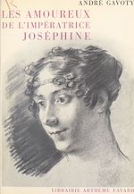 Télécharger le livre :  Les amoureux de l'impératrice Joséphine