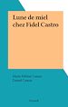 Télécharger le livre :  Lune de miel chez Fidel Castro