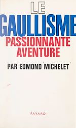 Download this eBook Le gaullisme, passionnante aventure