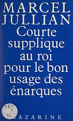 Télécharger le livre :  Courte supplique au roi pour le bon usage des énarques