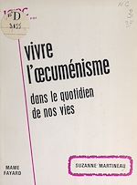 Download this eBook Vivre l'œcuménisme dans le quotidien de nos vies
