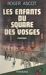 Download this eBook Les enfants du Square des Vosges