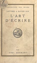 Télécharger le livre :  Lettres à Xavier sur l'art d'écrire
