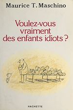 Télécharger le livre :  Voulez-vous vraiment des enfants idiots ?
