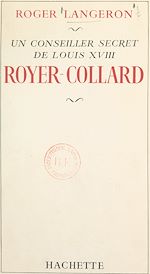 Télécharger le livre :  Un conseiller secret de Louis XVIII : Royer-Collard