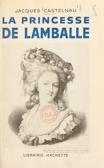 Télécharger le livre :  La princesse de Lamballe