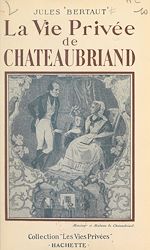 Télécharger le livre :  La vie privée de Chateaubriand
