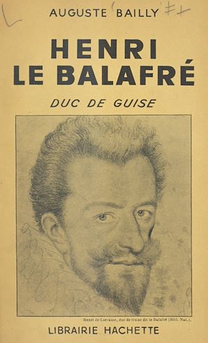 Téléchargez le livre :  Henri le Balafré, duc de Guise