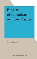 Télécharger le livre :  Brigitte et la maison où l'on s'aime