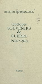 Télécharger le livre :  Quelques souvenirs de guerre, 1914-1918