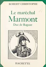 Télécharger le livre :  Le maréchal Marmont, duc de Raguse