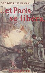 Télécharger le livre :  Et Paris se libéra