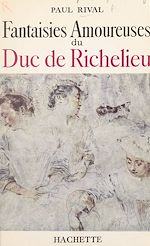Télécharger le livre :  Fantaisies amoureuses du duc de Richelieu
