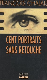 Téléchargez le livre :  Cent portraits sans retouche