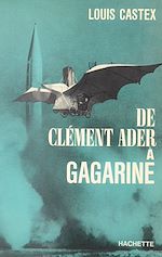 Télécharger le livre :  De Clément Ader à Gagarine