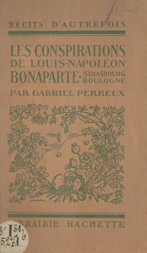 Téléchargez le livre :  Les conspirations de Louis-Napoléon Bonaparte