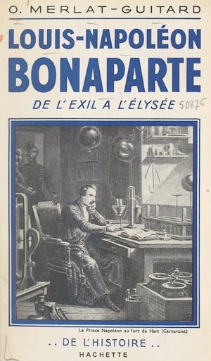 Téléchargez le livre :  Louis-Napoléon Bonaparte, de l'exil à l'Élysée
