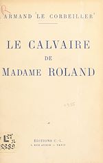Download this eBook Le calvaire de Madame Roland
