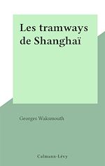 Download this eBook Les tramways de Shanghaï