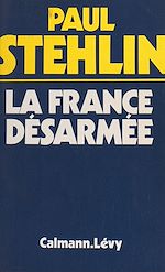 Télécharger le livre :  La France désarmée