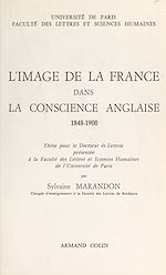 Télécharger le livre :  L'image de la France dans la conscience anglaise, 1848-1900