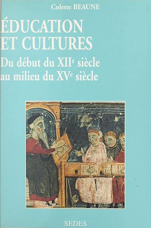 Téléchargez le livre :  Éducation et cultures du début du XIIe au milieu du XVe siècle