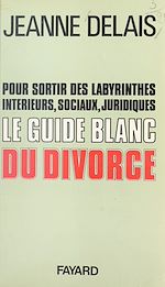 Télécharger le livre :  Le guide blanc du divorce