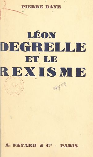 Téléchargez le livre :  Léon Degrelle et le rexisme