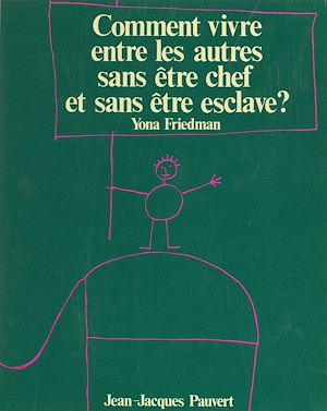 Téléchargez le livre :  Comment vivre entre les autres sans être chef et sans être esclave ?