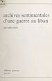 Télécharger le livre :  Archives sentimentales d'une guerre au Liban