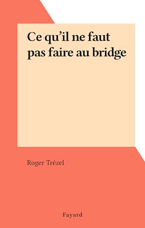 Download the eBook: Ce qu'il ne faut pas faire au bridge