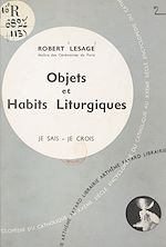 Download this eBook L'Église dans sa liturgie et ses rites (10) : Objets et habits liturgiques