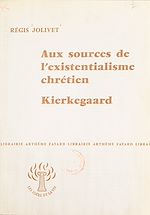 Télécharger le livre :  Aux sources de l'existentialisme chrétien, Kierkegaard