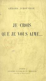 Download this eBook Je crois que je vous aime...