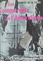 Télécharger le livre :  Les conquérants de l'Antarctique