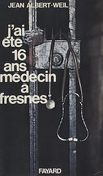 Download this eBook J'ai été seize ans médecin à Fresnes